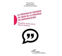 La création de contenus au coeur de la stratégie de communication: Storytelling, brand content, inbound marketing