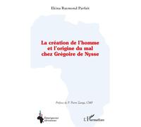 La création de l’homme et l’origine du mal chez Grégoire de Nysse - Raymond Parfait Ekina - L'harmattan - broché - Essai