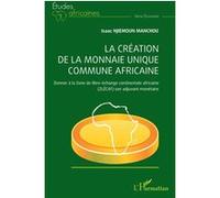 La création de la monnaie unique commune africaine: Donner à la Zone de libre-échange continentale africaine (ZLÉCAf) son adjuvant monétaire