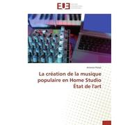 La création de la musique populaire en home studio état de l'art État de l'art - PROTAT-A - Universitaires Europeennes - broché - Essai