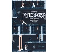 La création de Prince of Persia Carnets de bord de Jordan Mechner 1985-1993 - Jordan Mechner - Third Eds - cartonné - Monographie