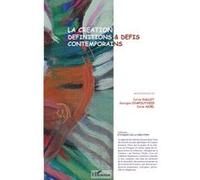 La Création, Définitions Et Défis Contemporains