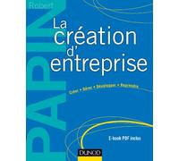 La création d'entreprise: Créer, gérer, développer, reprendre