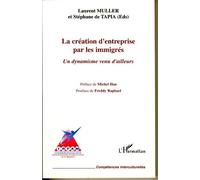 La création d'entreprise par les immigrés Un dynamisme venu d'ailleurs - Laurent Müller - L'harmattan - broché - Essai