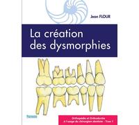 La création des dysmorphies ORTHOPÉDIE ET ORTHODONTIE À L'USAGE DU CHIRURGIEN-DENTISTE - Tome 1 - Jean Flour - Edp Sante-Parresia - broché - Scolaire / Universitaire
