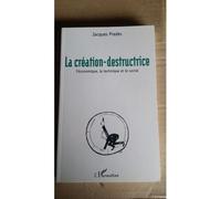 La Création-Destructrice - L'économie, La Technique Et Le Social