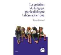 La création du langage par le dialogue bihémisphérique - Denys Lepinard - Du Pantheon Eds - broché - Essai