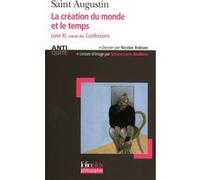 La création du monde et le temps: Livre XI extrait des «Confessions»