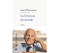 Jean d'Ormesson – La Création du monde – Roman – Broché