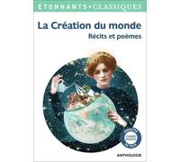 Collectif, édité par Catherine Klein – La Création du monde : Récits et poèmes – Flammarion