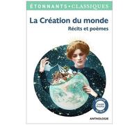 Collectif, édité par Catherine Klein – La Création du monde : Récits et poèmes – Flammarion
