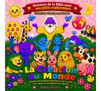 La Création du Monde : une histoire illustrée de la Bible pour les enfants de 4 à 10 ans, familles et le catéchisme: Découvrez le récit biblique de la Création à travers de magnifiques illustrations.