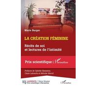 La création féminine Récits de soi et lectures de l'intimité - Marie Burger - L'harmattan - broché - Récit