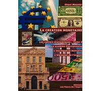 La création monétaire ; Le système fractionnaire ; L'escroquerie bancaire ; L'émission de l'argent ; Les cahiers économiques : Tome 2