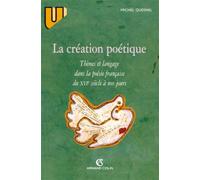 La création poétique : thèmes et langage dans la poésie française - thèmes et langage dans la poésie française - Michel Quesnel - Armand Colin - Livre