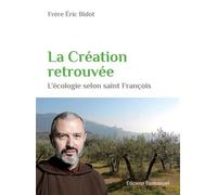 La Création retrouvée L'écologie selon saint François - Eric Bidot - Emmanuel Eds De L' - broché - Essai