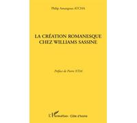La création romanesque chez Williams Sassine - Philip Amangoua Atcha - L'harmattan - broché - Roman