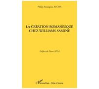 Philip Amangoua Atcha – La création romanesque chez Williams Sassine – Roman – Broché