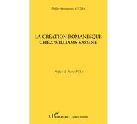 La création romanesque chez Williams Sassine - Philip Amangoua Atcha - L'harmattan - broché - Roman