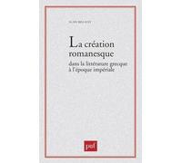 La création romanesque dans la littérature grecque à l'époque impériale Alain Billault (Auteur)