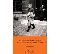 Alain Tassel – La création romanesque dans l'œuvre de Joseph Kessel – Broché – L'Harmattan