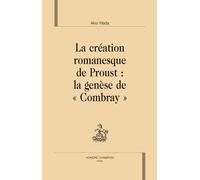 La Création Romanesque De Proust : La Genèse De "Combray