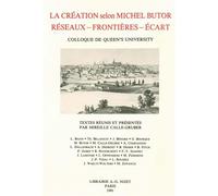 La Création selon Michel Butor. Colloque de Queen's University Réseaux - Frontières - Écarts - Collectif - Nizet - broché - Livre