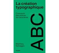 La création typographique: Concevoir des polices de caractères
