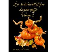 La créativité artistique du sucre soufflé. Volume 2: Maîtriser l'Art du Sucre Tiré et Souflé.
