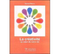 La créativité au coeur de notre vie - Daniel Pierre - Diffusion Rosicrucienne - broché - Guide