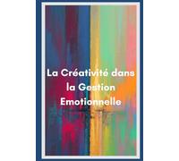 La créativité dans la gestion émotionnelle