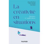 La créativité en situations Théories et applications - Nathalie Bonnardel - Dunod - broché - Essai