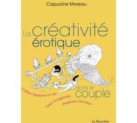 La créativité érotique dans le couple Capucine Moreau (Auteur)