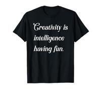 La créativité est l'intelligence qui s'amuse - Inspiration créative T-Shirt