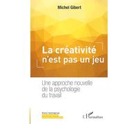 Michel Gibert – La créativité n'est pas un jeu – Une approche nouvelle de la psychologie du travail