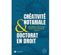 La créativité notariale & le doctorat en droit: & le doctorat en droit