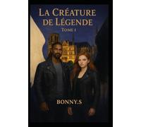 LA CREATURE DE LEGENDE: TOME 1