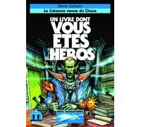 LA CREATURE VENUE DU CHAOS - UN LIVRE DONT VOUS ETES LE HEROS - DEFIS FANTASTIQUES 13