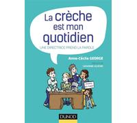 La crèche est mon quotidien - Une directrice prend la parole - Anne-Cécile George - Dunod - broché - Guide