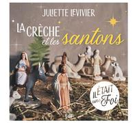 La crèche et les santons - Juliette Levivier - Beatitudes Eds - broché - Essai
