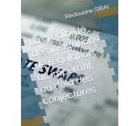 La crédibilité des institutions de régulation, un impératif, au delà des conjectures