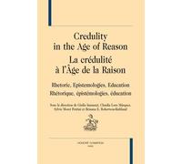 La Crédulité À L?Age De La Raison - Rhétorique, Épistémologies, Éducation