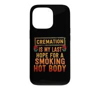 La crémation est Mon dernier Espoir d'avoir Un Corps brûlant Coque pour iPhone 13 Pro