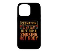 La crémation est Mon dernier Espoir d'avoir Un Corps brûlant Coque pour iPhone 14 Pro Max