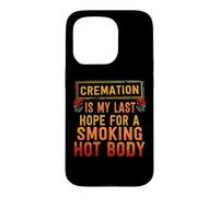 La crémation est Mon dernier Espoir d'avoir Un Corps brûlant Coque pour iPhone 15 Pro