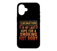 La crémation est Mon dernier Espoir d'avoir Un Corps brûlant Coque pour iPhone 16