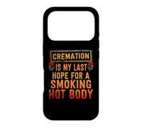 La crémation est Mon dernier Espoir d'avoir Un Corps brûlant Coque pour iPhone 17 Pro