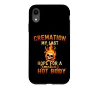La crémation est Mon dernier Espoir d'avoir Un Corps brûlant Coque pour iPhone XR