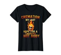 La crémation est Mon dernier Espoir d'avoir Un Corps brûlant T-Shirt Graphique avec Valeur