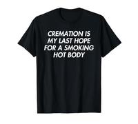 La crémation est Mon dernier Espoir pour Un Jeu de Mots Amusant T-Shirt Graphique avec Valeur